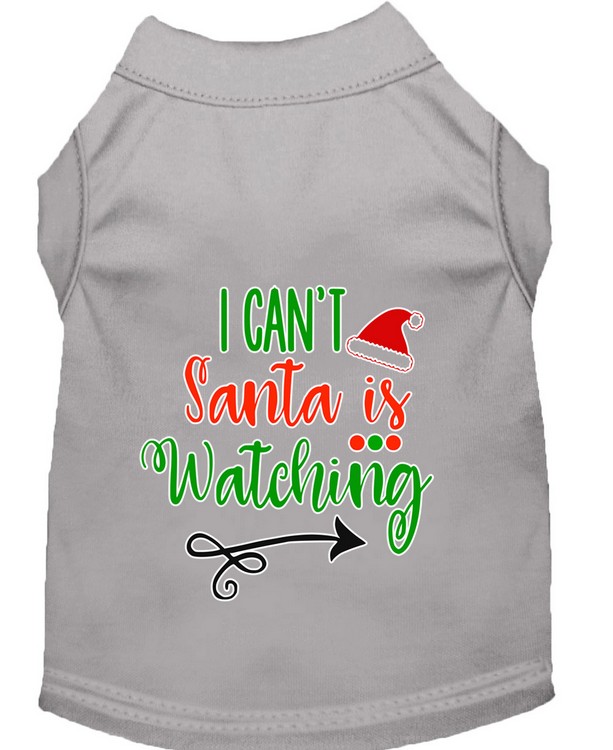 I Can't, Santa is Watching Screen Print Dog Shirt Grey XS